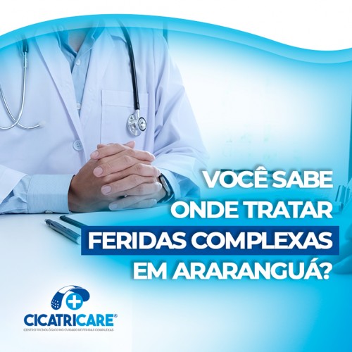 Você sabe onde tratar feridas complexas em Araranguá?