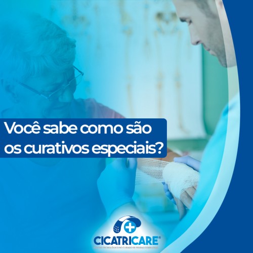 Você sabe como são os curativos especiais?